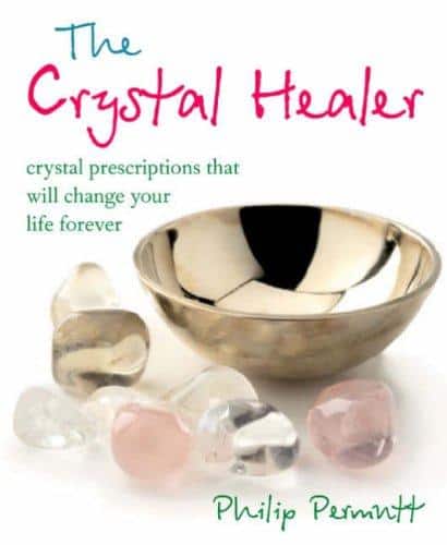 The Crystal Healer: Crystal Prescriptions That Will Change Your Life Forever — Philip Permutt